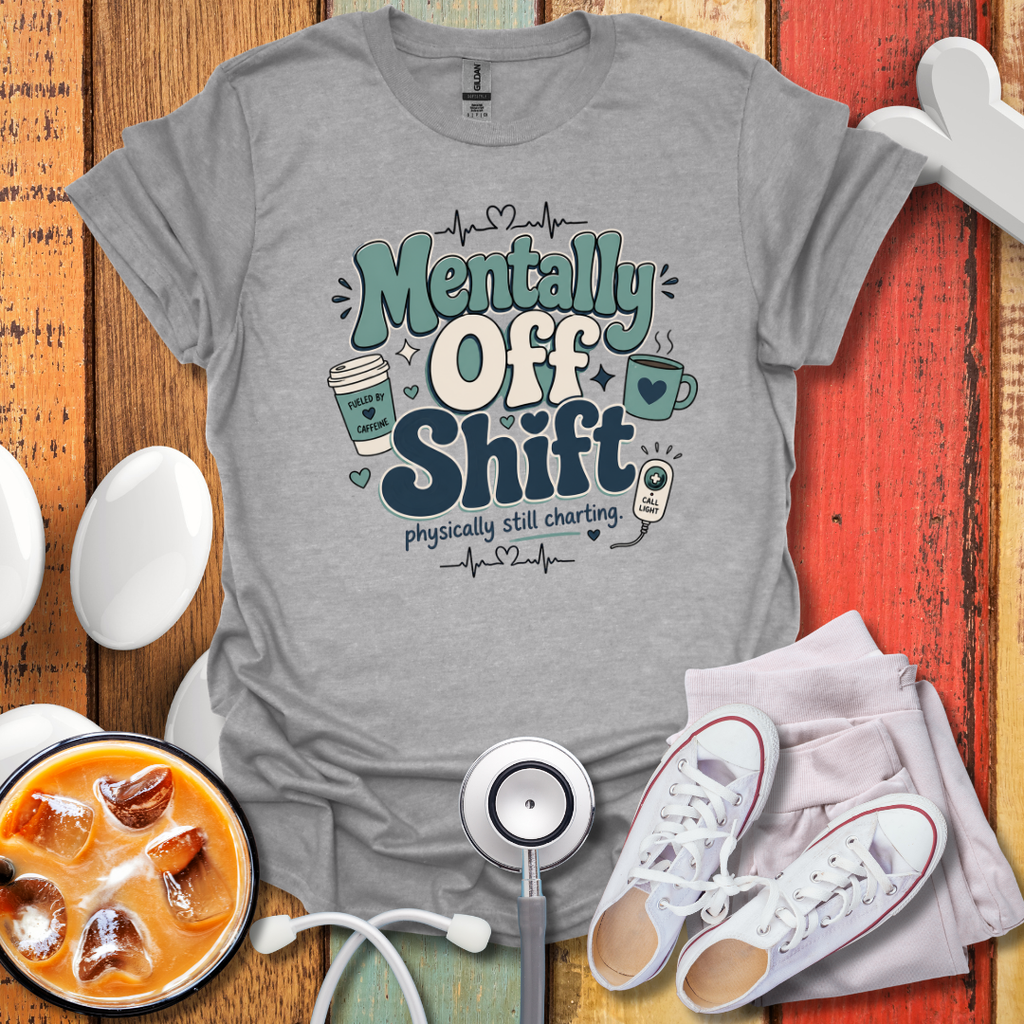 Mentally Off Shift T-Shirt