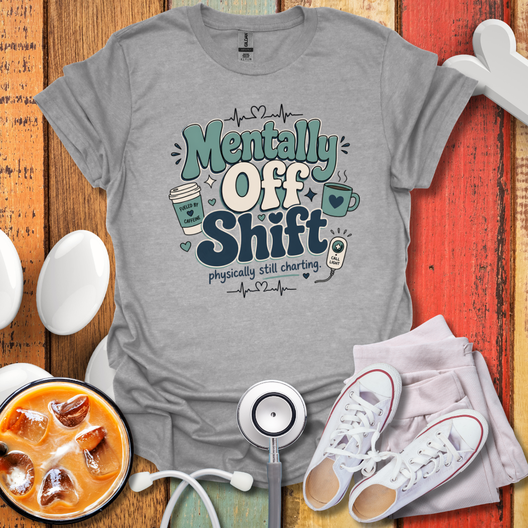 Mentally Off Shift T-Shirt