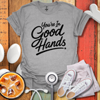 You're In Good Hands BW T-Shirt