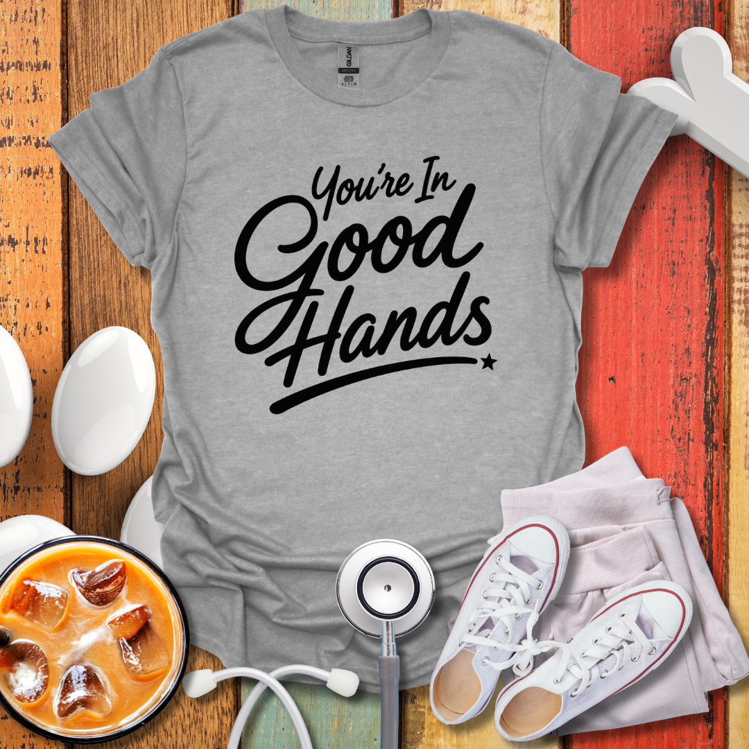 You're In Good Hands BW T-Shirt