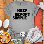 Keep Report Simple T-Shirt
