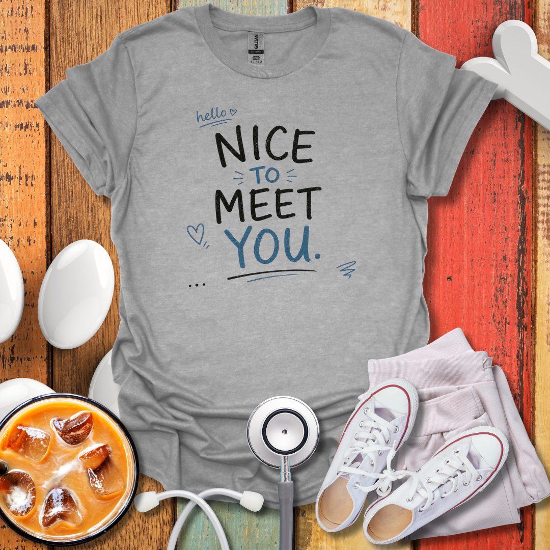 Hello, Nice To Meet You Nurse T-Shirt