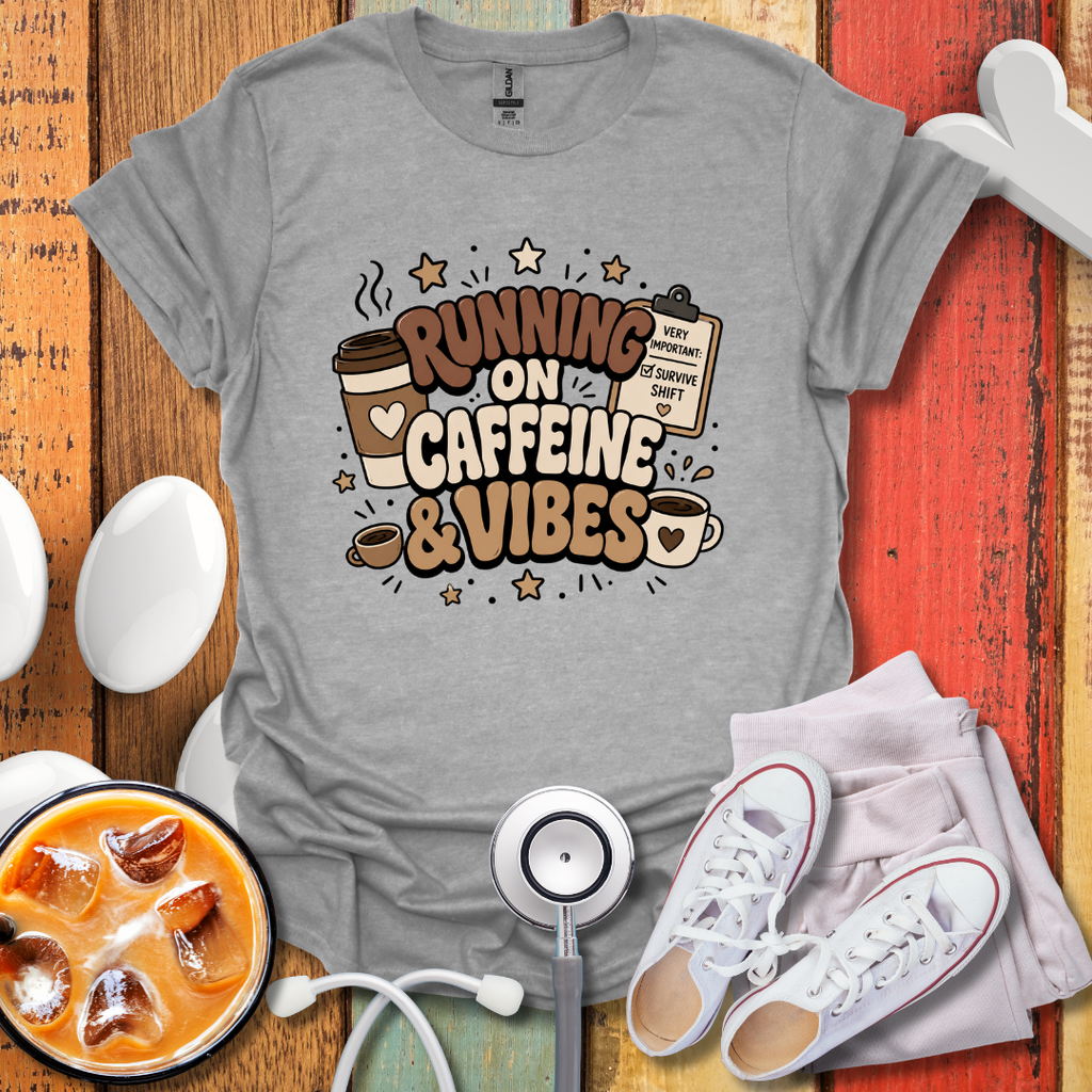 Running On Caffeine & Vibes Nurse T-Shirt
