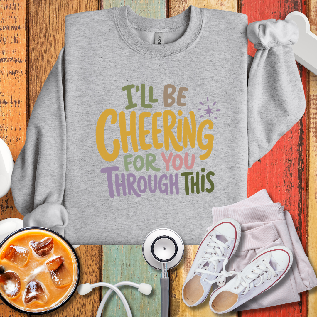 I'll Be Cheering For You Through This Nurse Sweatshirt