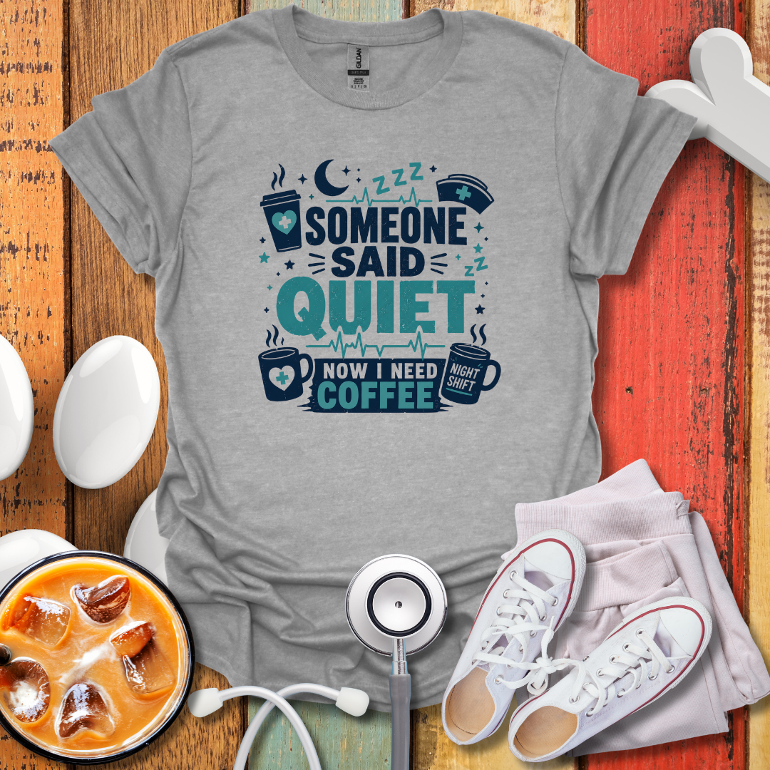 Someone Said Quiet T-Shirt