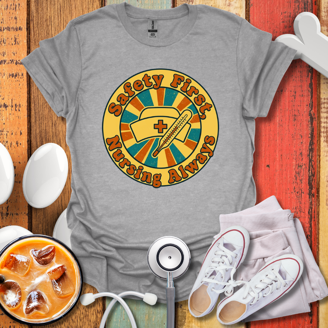 Safety First, Nursing Always T-Shirt