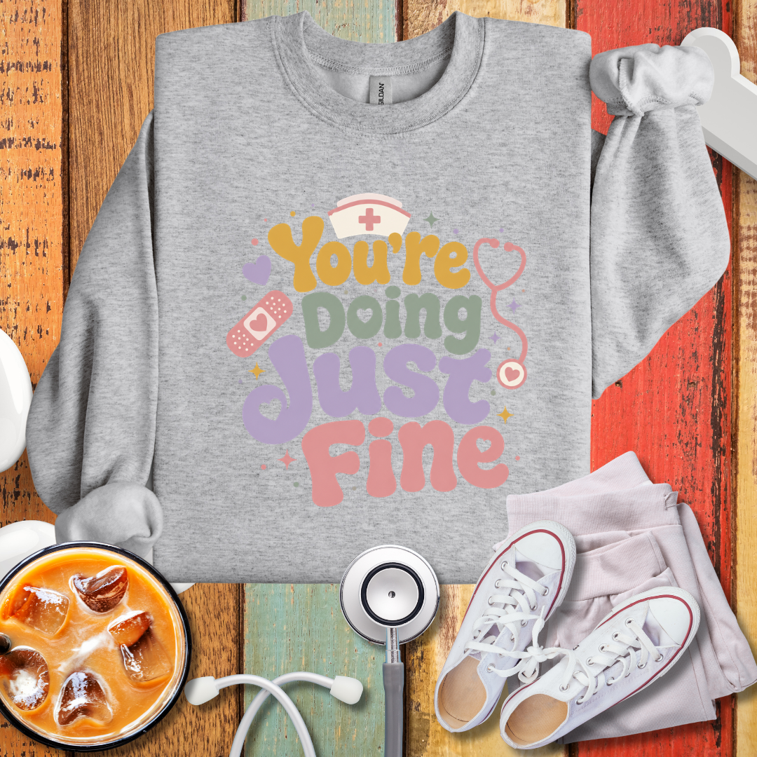 You are doing Just Fine Sweatshirt