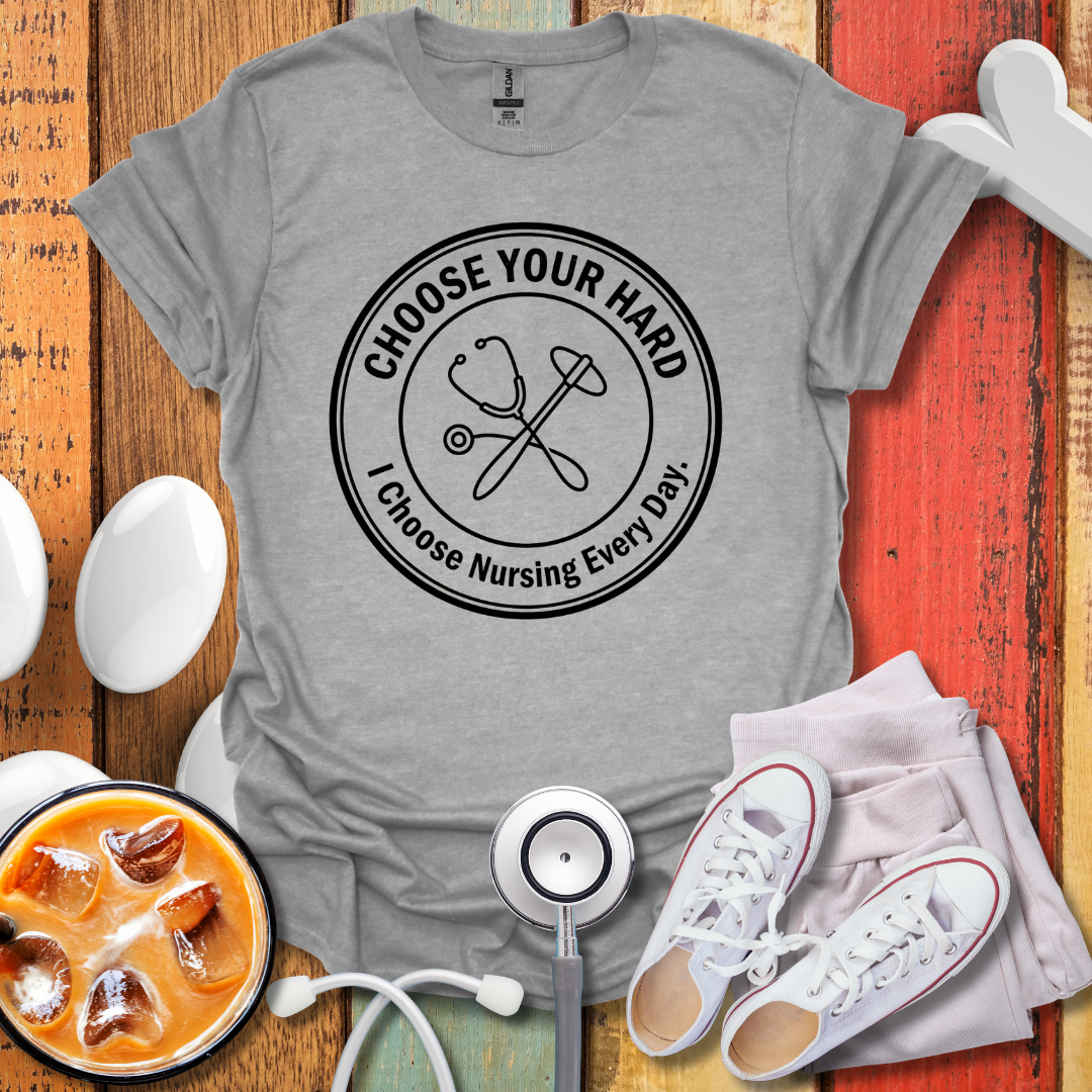 I Choose Nursing Everyday T-Shirt
