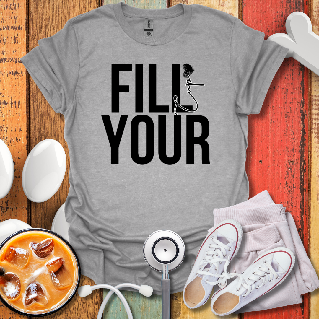 Fill Your Cup T-Shirt