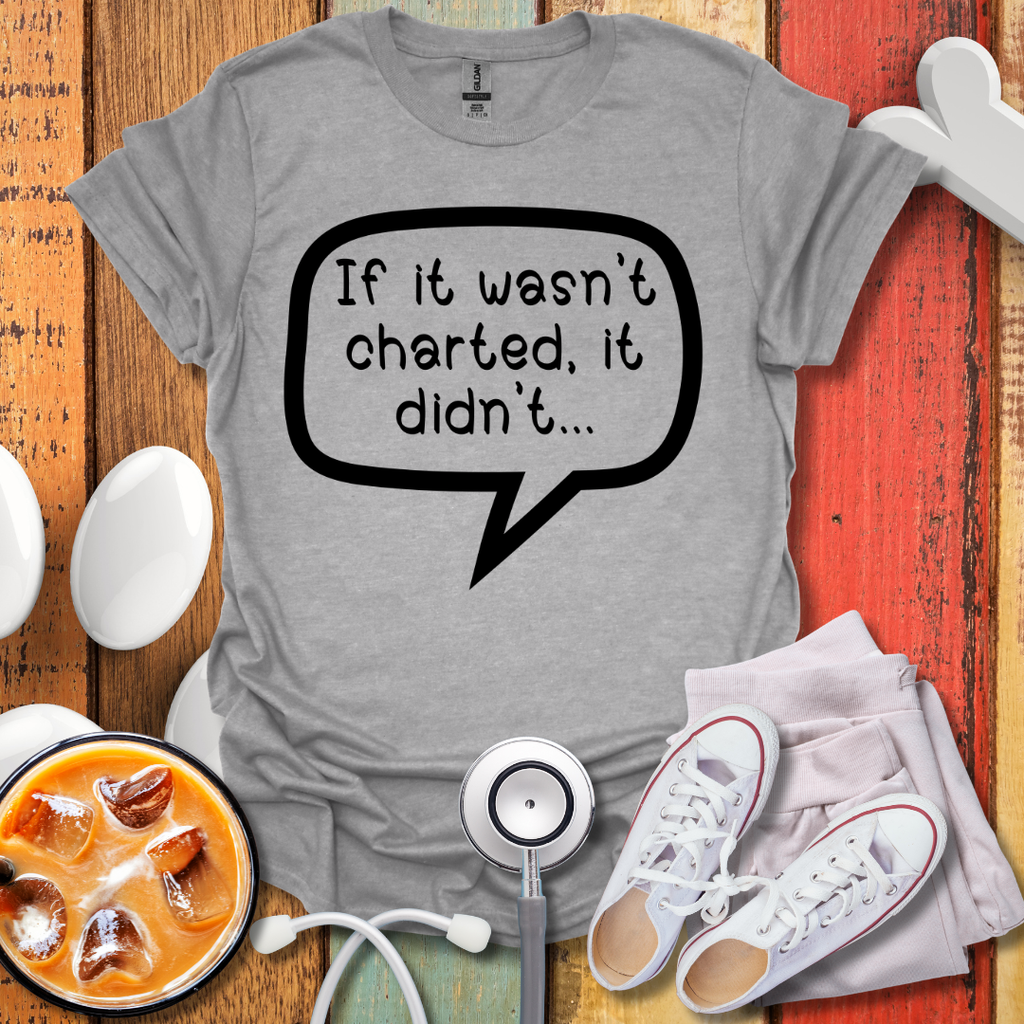 If It Wasn't Charted T-shirt