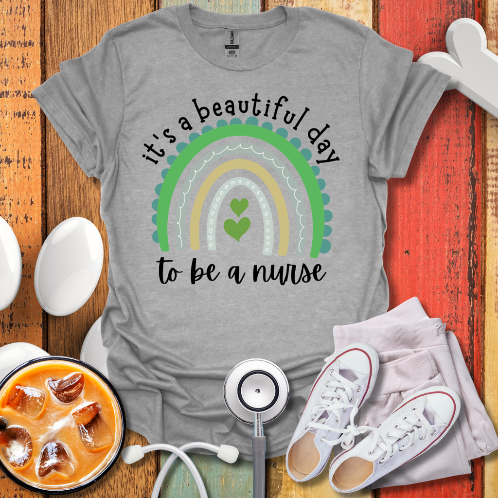 It's A Beautiful Day To Be A Nurse T-Shirt