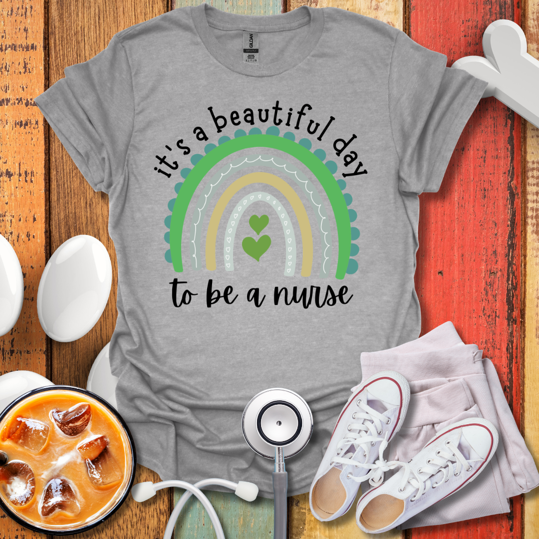 It's A Beautiful Day To Be A Nurse T-Shirt