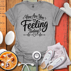 How Are You feeling Today T-Shirt
