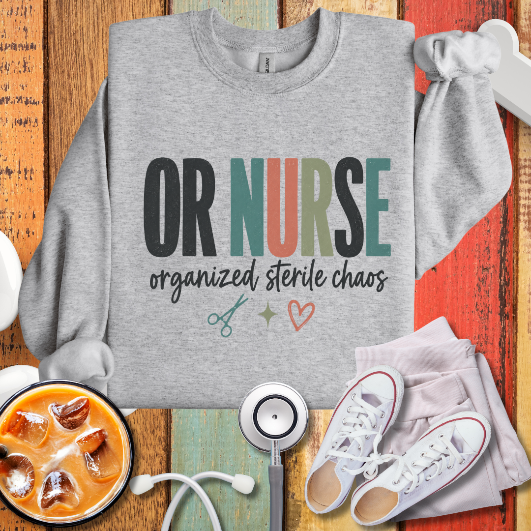 OR Nurse Organized Sterile Chaos Sweatshirt