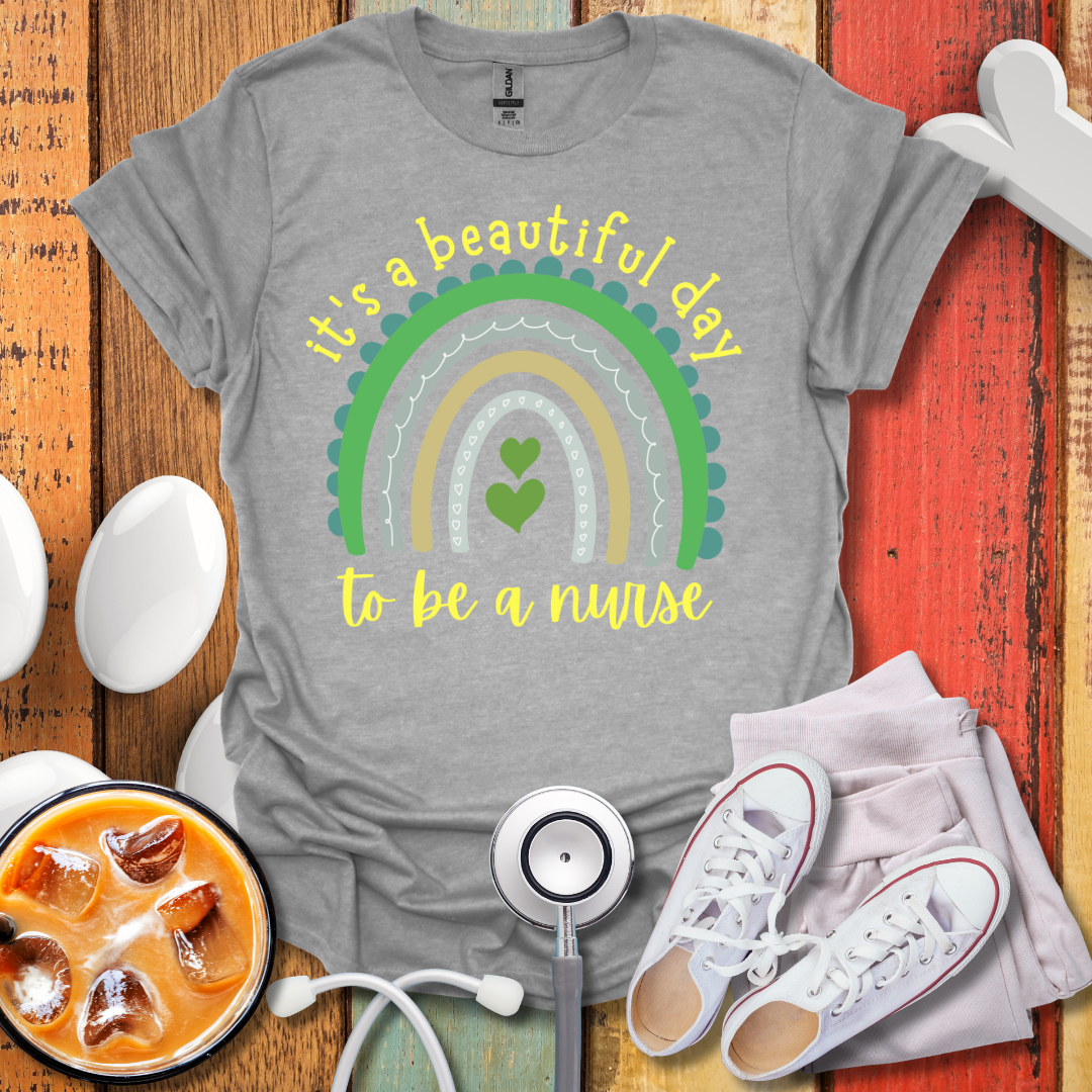 It's A Beautiful Day To Be A Nurse Color T-Shirt