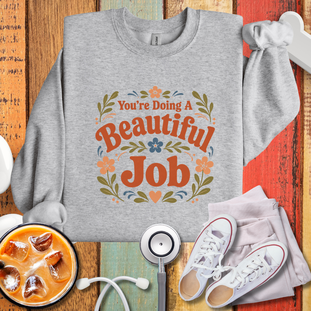 You're Doing A Beautiful Job Crewneck Sweatshirt