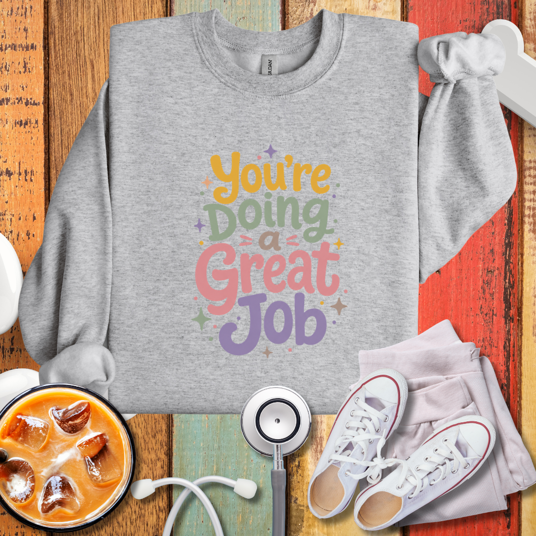 “You’re Doing a Great Job” Crewneck Sweatshirt