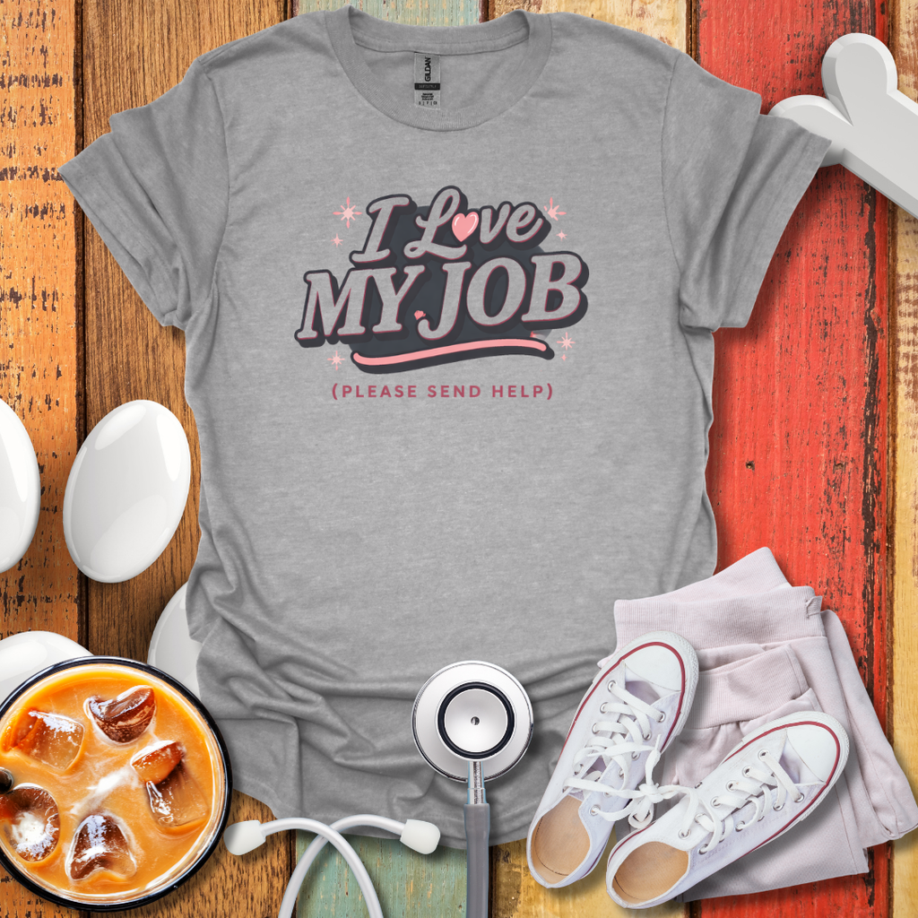 I Love My Job T-Shirt