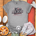 I Love My Job T-Shirt