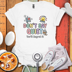Don't Say Quiet T-Shirt