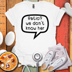 Ratio? We Don't Know Her T-Shirt