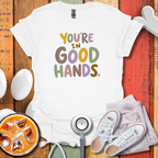You're In Good Hands Nurse T-Shirt