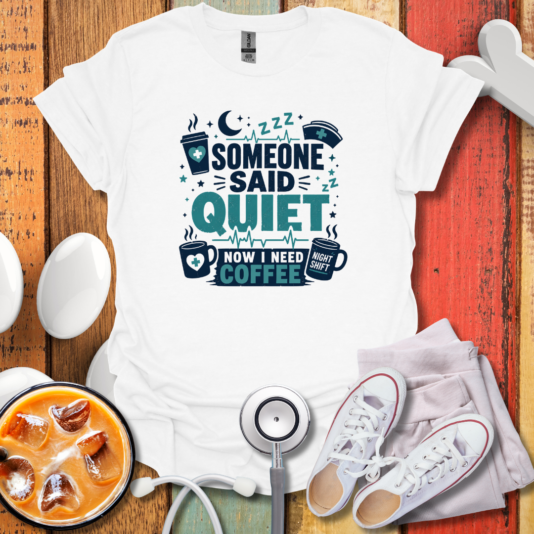 Someone Said Quiet T-Shirt