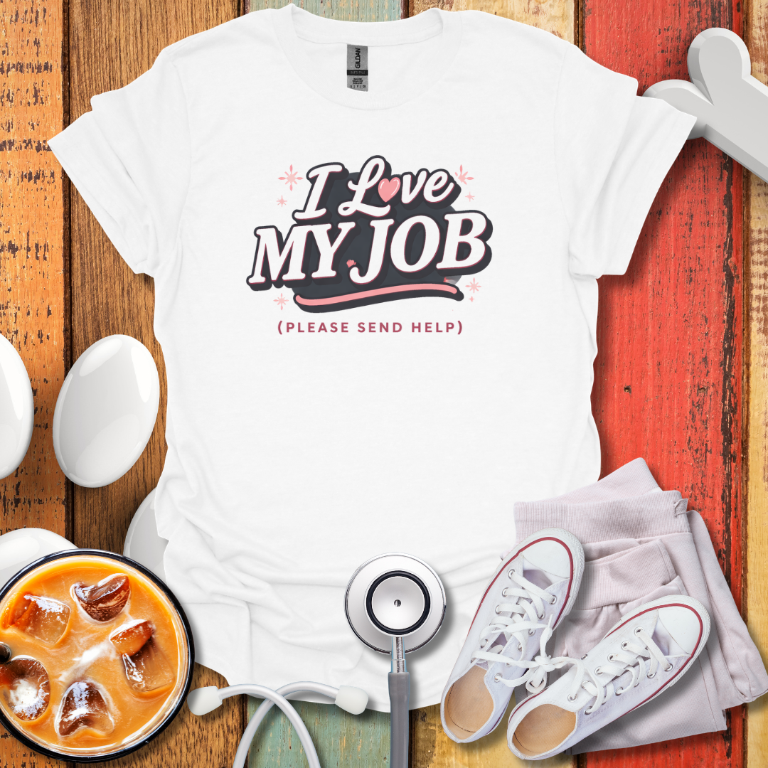 I Love My Job T-Shirt