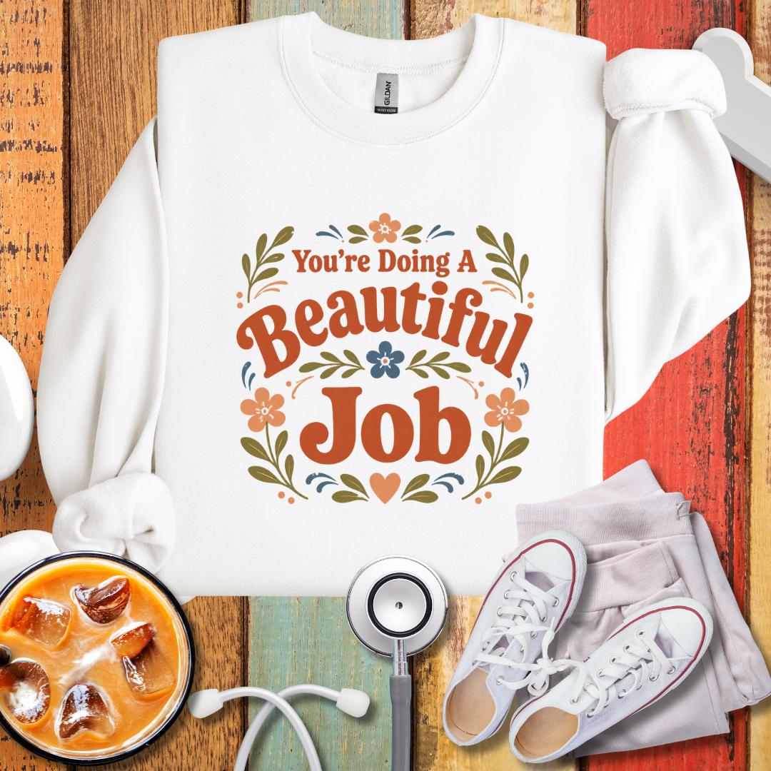 You're Doing A Beautiful Job Crewneck Sweatshirt