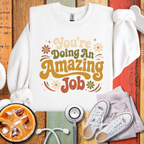 You're Doing An Amazing Job SweatShirt