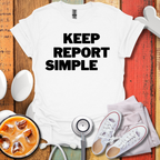 Keep Report Simple T-Shirt