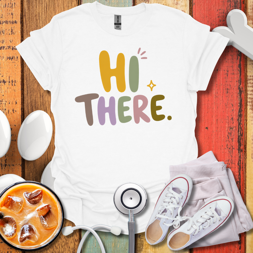Hi There Nurse T-Shirt