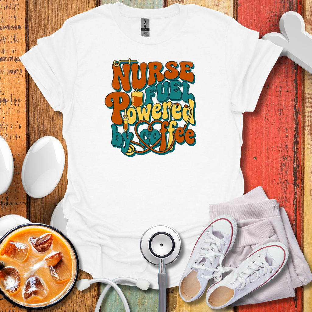 Nurse Fuel Powered By Coffee T-Shirt