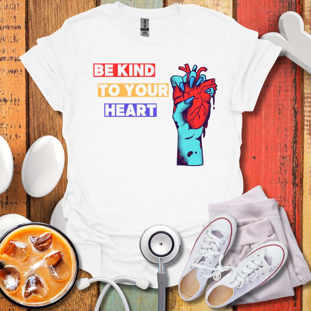 Be Kind To Your Heart T-Shirt
