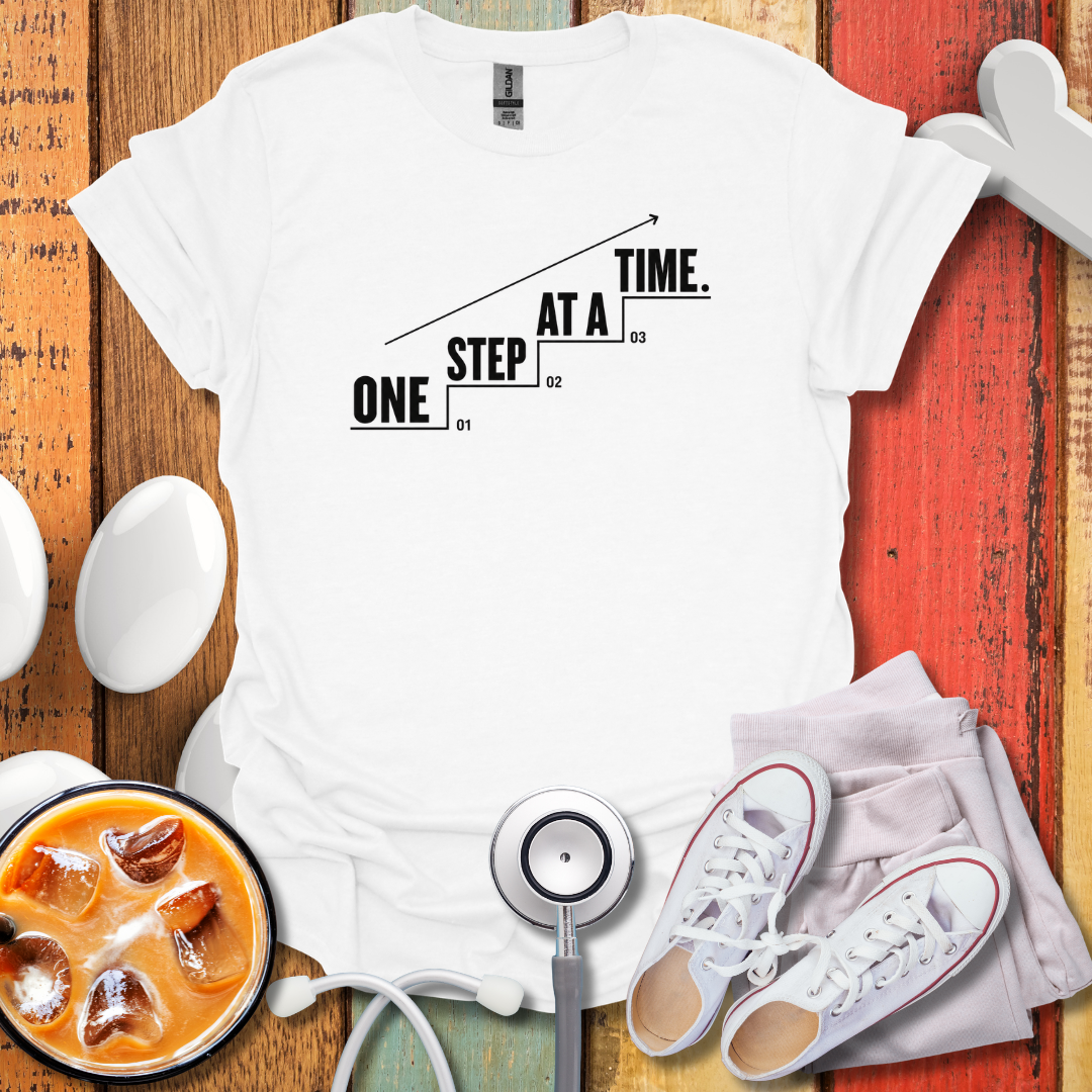 One Step At A Time Nurse T-Shirt