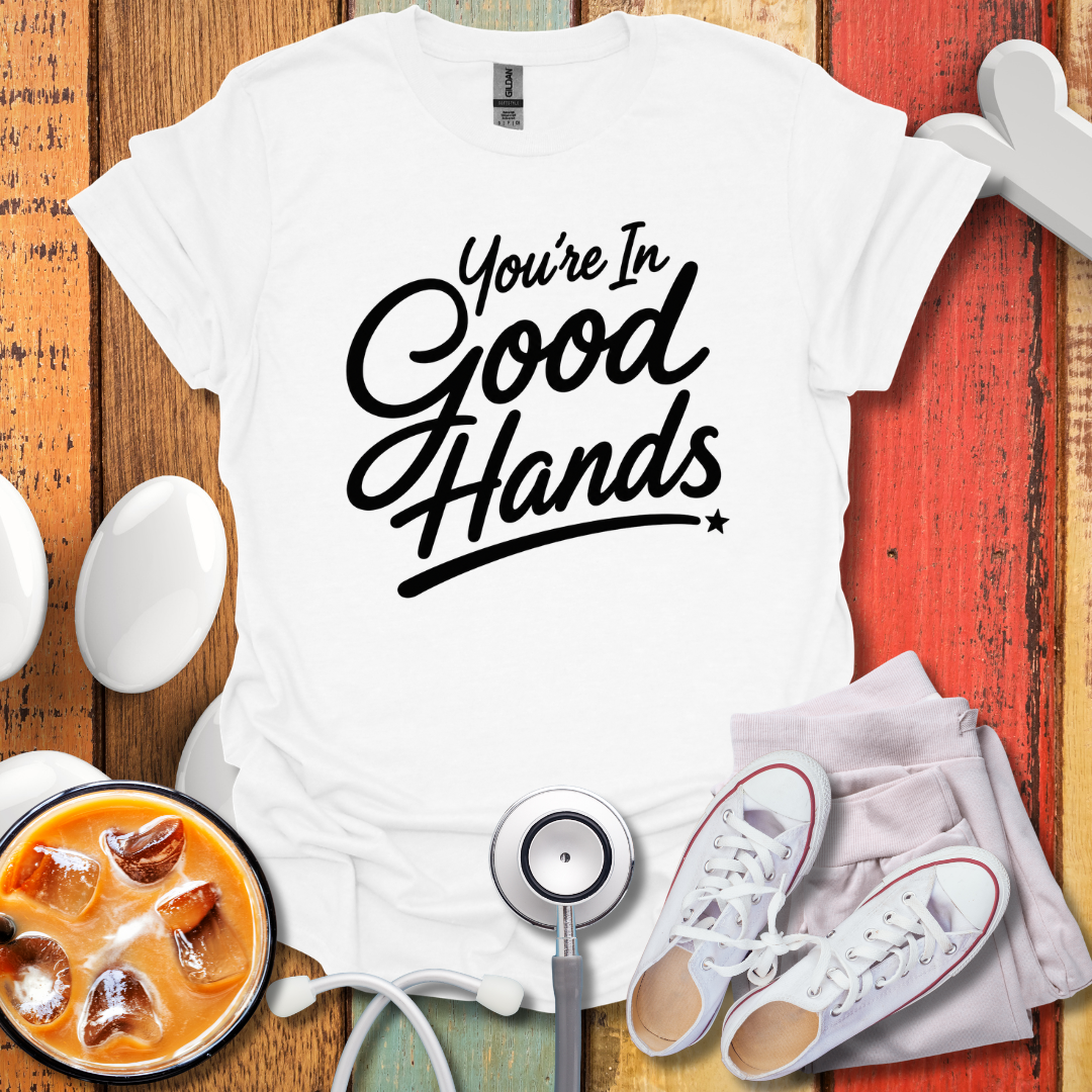 You're In Good Hands BW T-Shirt