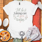 I'll Be Taking Care  Flower T-Shirt