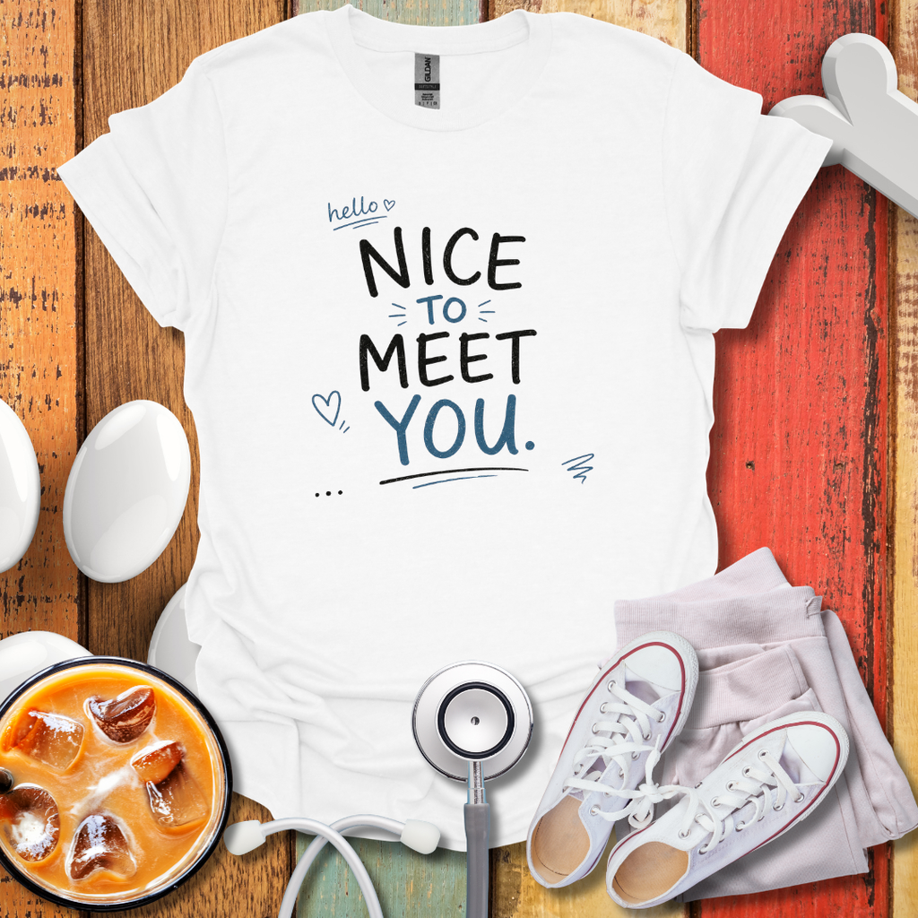 Hello, Nice To Meet You Nurse T-Shirt