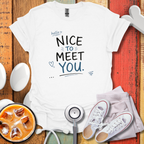 Hello, Nice To Meet You Nurse T-Shirt
