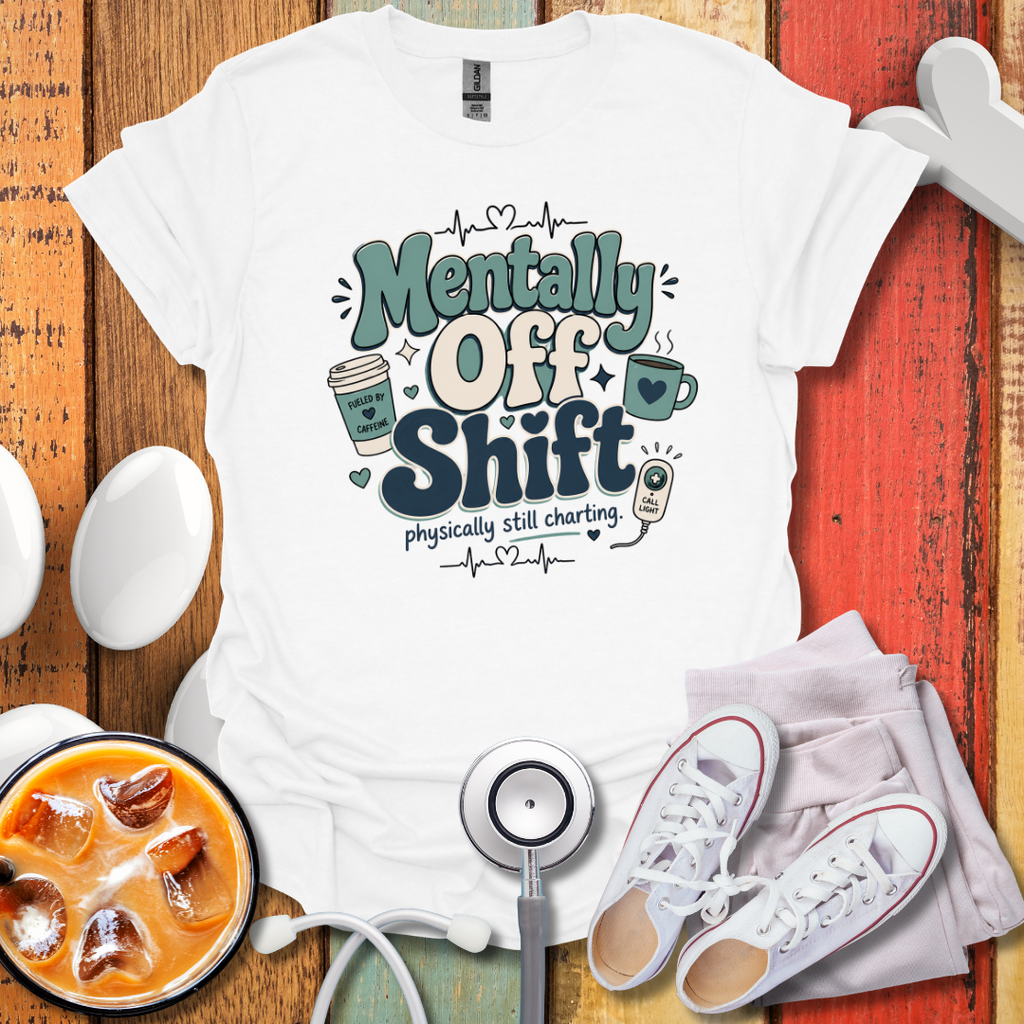 Mentally Off Shift T-Shirt