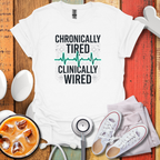 Chronically tired Clinically Wired T-Shirt