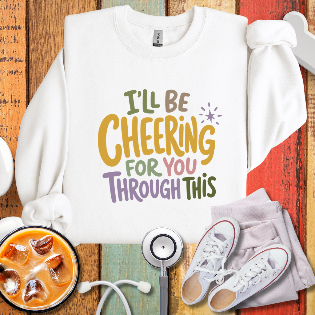 I'll Be Cheering For You Through This Nurse Sweatshirt